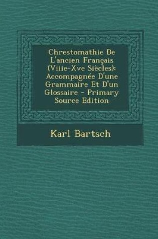 Cover of Chrestomathie de L'Ancien Francais (Viiie-Xve Siecles)