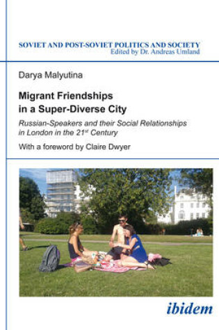 Cover of Migrant Friendships in a Super–Diverse City – Russian–Speakers and their Social Relationships in London in the 21st Century