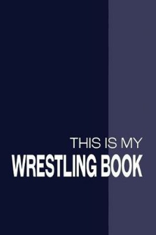 Cover of This Is My Wrestling Book