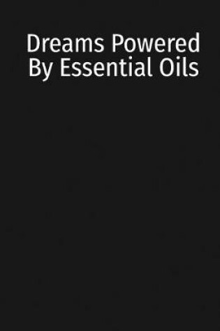 Cover of Dreams Powered By Essential Oils
