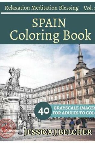 Cover of Spain Coloring Book for Adults Relaxation Vol.1 Meditation Blessing