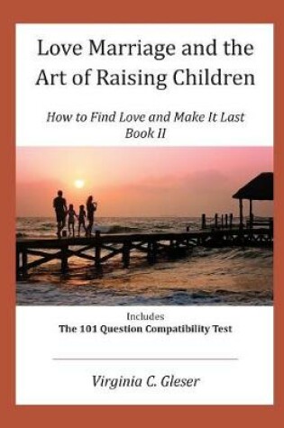 Cover of Love, Marriage and the Art of Raising Children