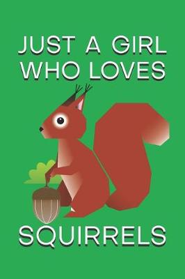 Book cover for Just A Girl Who Loves Squirrels