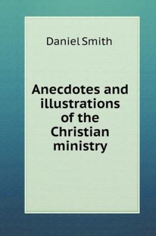 Cover of Anecdotes and illustrations of the Christian ministry