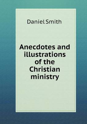 Book cover for Anecdotes and illustrations of the Christian ministry