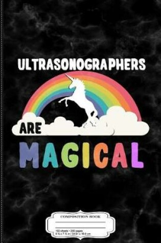 Cover of Ultrasonographers Are Magical Composition Notebook