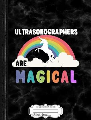 Book cover for Ultrasonographers Are Magical Composition Notebook