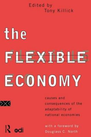 Cover of The Flexible Economy: Causes and Consequences of the Adaptability of National Economies