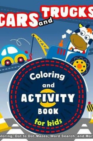 Cover of Cars and Trucks Coloring and Activity Book for Kids