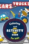 Book cover for Cars and Trucks Coloring and Activity Book for Kids