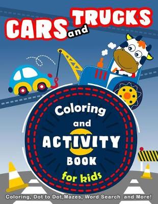 Book cover for Cars and Trucks Coloring and Activity Book for Kids