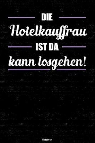 Cover of Die Hotelkauffrau ist da kann losgehen! Notizbuch