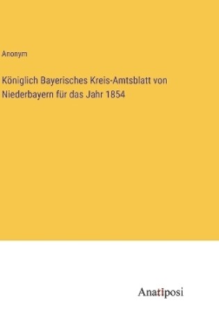 Cover of Königlich Bayerisches Kreis-Amtsblatt von Niederbayern für das Jahr 1854