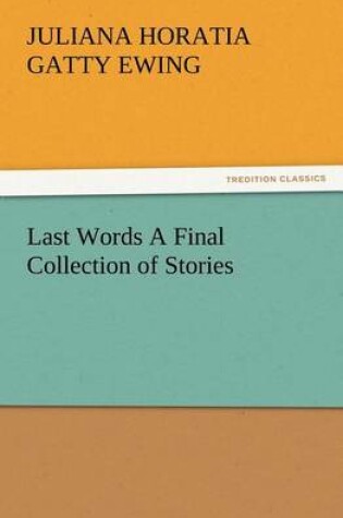 Cover of Last Words A Final Collection of Stories