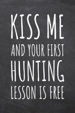 Cover of Kiss Me And Your First Hunting Lesson is Free