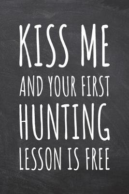 Book cover for Kiss Me And Your First Hunting Lesson is Free