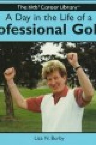 Cover of A Day in the Life of a Professional Golfer (the Kids' Career Library)