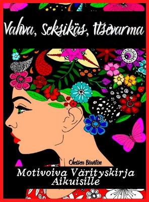 Book cover for Vahva, Seksikas, Itsevarma Motivoiva Varityskirja Aikuisille