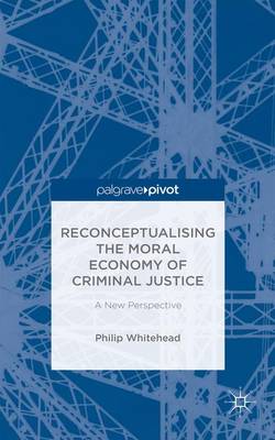 Book cover for Reconceptualising the Moral Economy of Criminal Justice