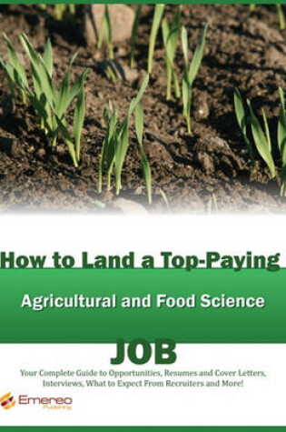 Cover of How to Land a Top-Paying Agricultural and Food Scientist Job