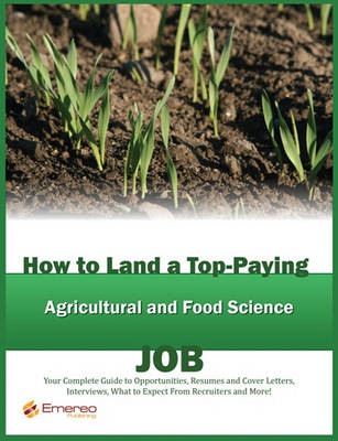 Book cover for How to Land a Top-Paying Agricultural and Food Scientist Job