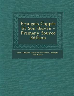 Book cover for Francois Coppee Et Son Uvre - Primary Source Edition