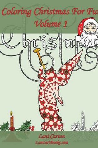 Cover of Coloring Christmas for Fun - Volume 1