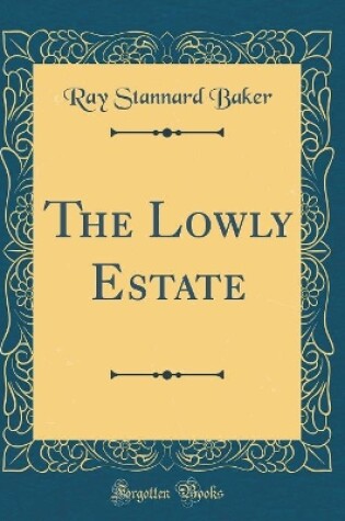 Cover of The Lowly Estate (Classic Reprint)