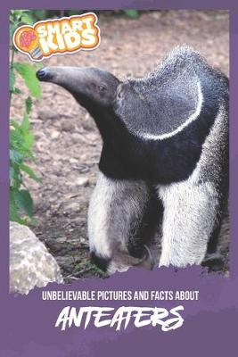 Book cover for Unbelievable Pictures and Facts About Anteaters