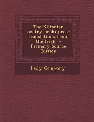 Book cover for The Kiltartan Poetry Book; Prose Translations from the Irish - Primary Source Edition