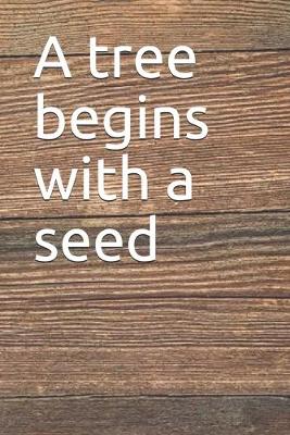 Book cover for A tree begins with a seed