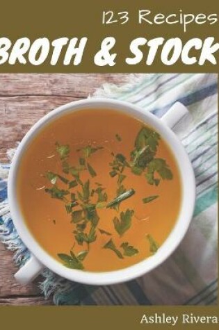 Cover of 123 Broth and Stock Recipes