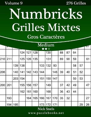 Book cover for Numbricks Grilles Mixtes Gros Caractères - Medium - Volume 9 - 276 Grilles