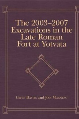 Cover of The 2003-2007 Excavations in the Late Roman Fort at Yotvata