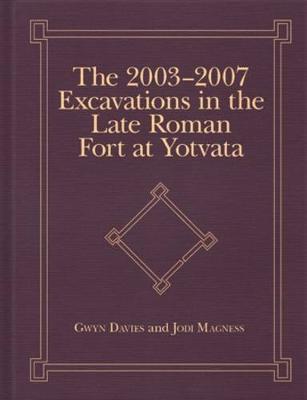 Book cover for The 2003-2007 Excavations in the Late Roman Fort at Yotvata