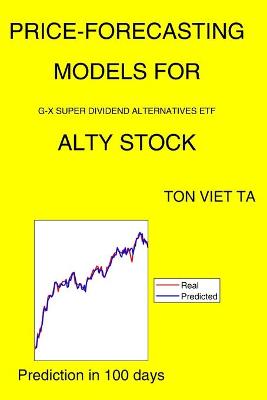 Book cover for Price-Forecasting Models for G-X Super Dividend Alternatives ETF ALTY Stock