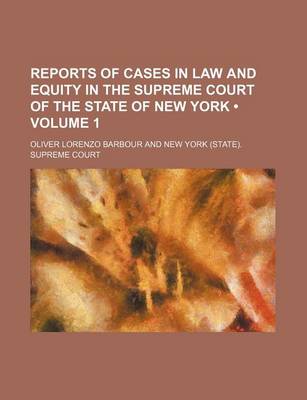 Book cover for Reports of Cases in Law and Equity in the Supreme Court of the State of New York (Volume 1)