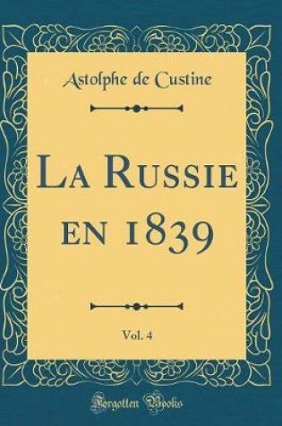 Cover of La Russie En 1839, Vol. 4 (Classic Reprint)