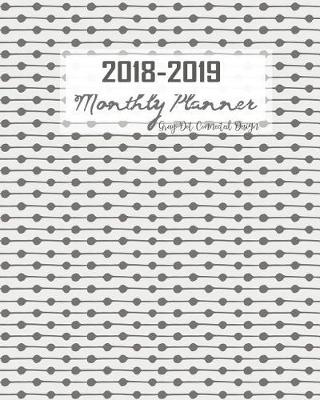 Book cover for 2018-2019 Monthly Planner Gray Dot Connected Design