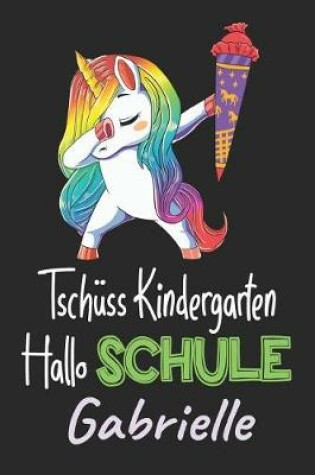 Cover of Tschüss Kindergarten - Hallo Schule - Gabrielle