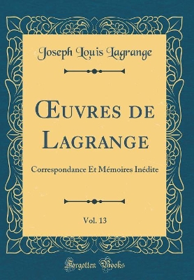 Book cover for Oeuvres de Lagrange, Vol. 13