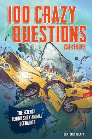 Cover of 100 Crazy Questions: Creatures