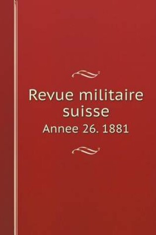 Cover of Revue militaire suisse Annee 26. 1881