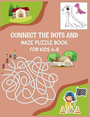 Book cover for Connect The Dots and Maze Puzzle Book For Kids 4-8