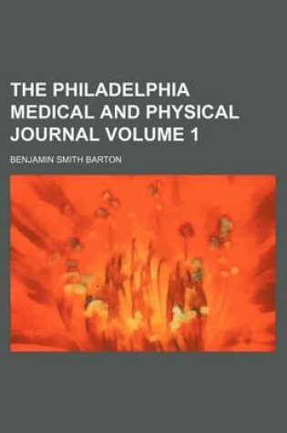 Cover of The Philadelphia Medical and Physical Journal Volume 1