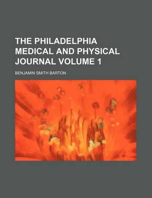 Book cover for The Philadelphia Medical and Physical Journal Volume 1