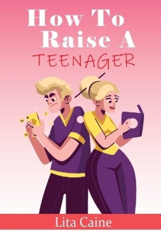 Cover of How to Raise a Teenager