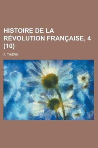 Cover of Histoire de La Revolution Francaise, 4 (10)