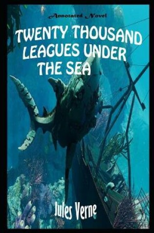 Cover of Twenty Thousand Leagues Under The Seas By Jules Gabriel Verne Illustrated Novel