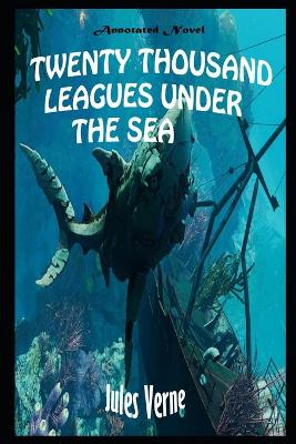 Book cover for Twenty Thousand Leagues Under The Seas By Jules Gabriel Verne Illustrated Novel